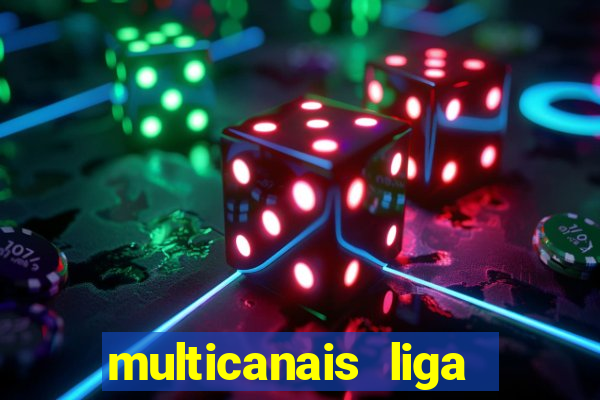 multicanais liga dos campees